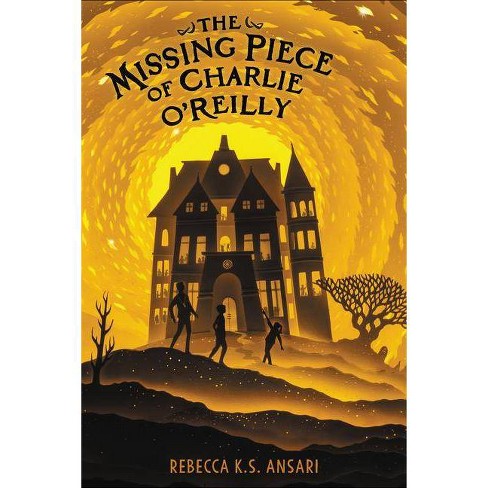 The Missing Piece Of Charlie O Reilly By Rebecca K S Ansari Hardcover Target