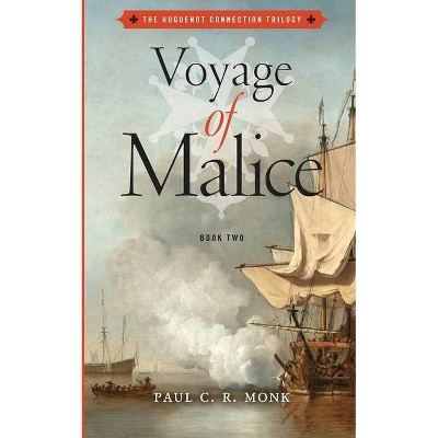 Voyage of Malice - (The Huguenot Connection) by  Paul C R Monk (Paperback)