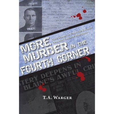 More Murder in the Fourth Corner - by  Todd a Warger (Paperback)