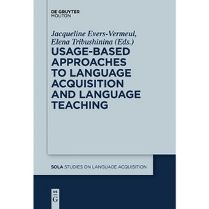 Usage-Based Approaches to Language Acquisition and Language Teaching - by  Jacqueline Evers-Vermeul & Elena Tribushinina (Paperback) - 1 of 1