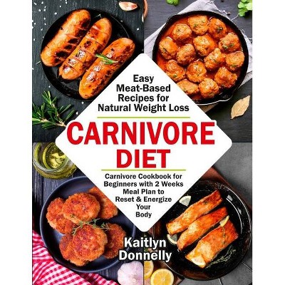 Carnivore Diet - by  Donnelly Kaitlyn (Paperback)