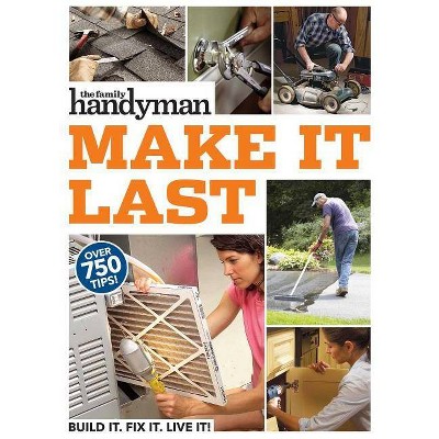 Family Handyman Make It Last - (Paperback)