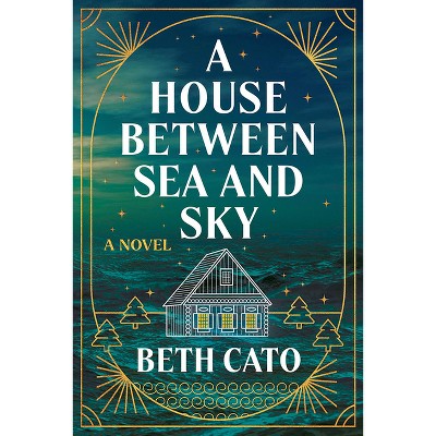 A House Between Sea and Sky - by  Beth Cato (Paperback)