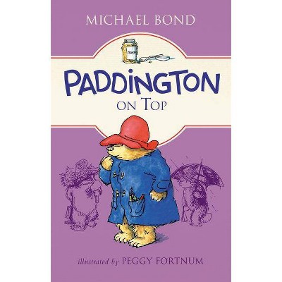 Paddington on Top - by  Michael Bond (Hardcover)