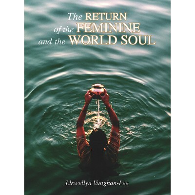 The Return of the Feminine and the World Soul - by  Llewellyn Vaughan-Lee (Paperback)