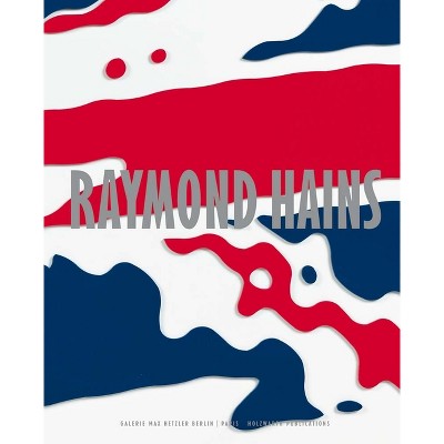 Raymond Hains - by  Jean-Marie Gallais (Hardcover)
