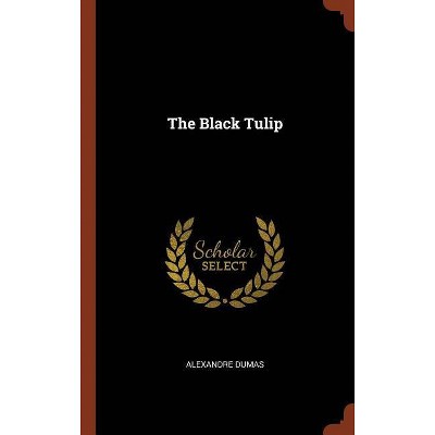 The Black Tulip - by  Alexandre Dumas (Hardcover)