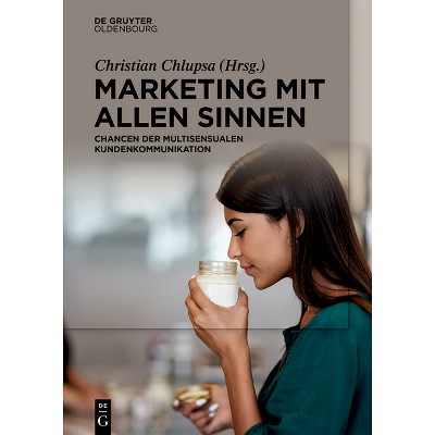 Marketing Mit Allen Sinnen - by  Christian Chlupsa (Hardcover)