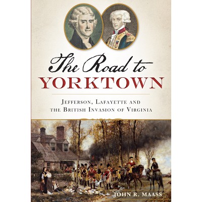 The Road to Yorktown - (Military) by  John R Maass (Paperback)