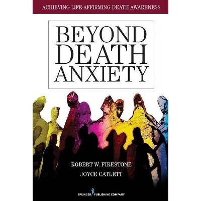 Beyond Death Anxiety - by  Robert Firestone & Joyce Catlett (Paperback)