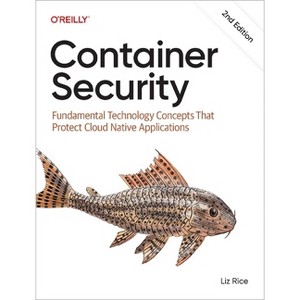 Container Security - 2nd Edition by  Liz Rice (Paperback) - 1 of 1