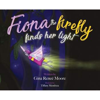 Fiona the Firefly Finds Her Light - Large Print by Gina Renee Moore