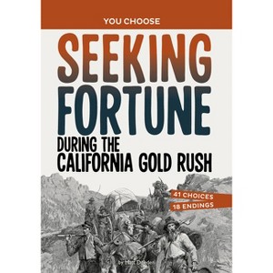 Seeking Fortune During the California Gold Rush - (You Choose: Seeking History) by Matt Doeden - 1 of 1
