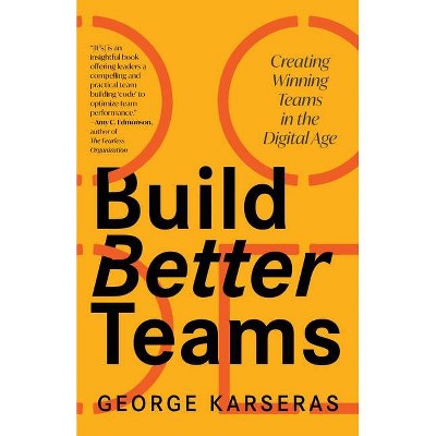 Build Better Teams - by  George Karseras (Paperback)