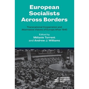 European Socialists Across Borders - by  Mélanie Torrent & Andrew J Williams (Paperback) - 1 of 1