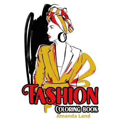 Fashion Coloring Book - by  Amanda Land (Paperback)