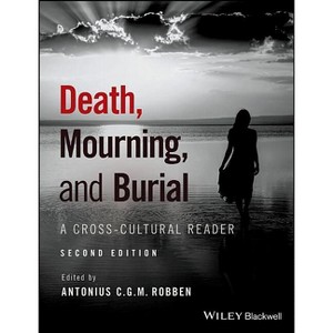 Death, Mourning, and Burial - 2nd Edition by  Antonius C G M Robben (Paperback) - 1 of 1