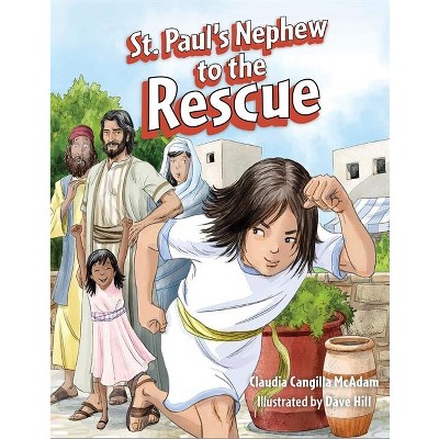St. Paul's Nephew to the Rescue - by  Claudia Cangilla McAdam (Hardcover)