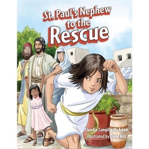 St. Paul's Nephew to the Rescue - by  Claudia Cangilla McAdam (Hardcover) - 1 of 1
