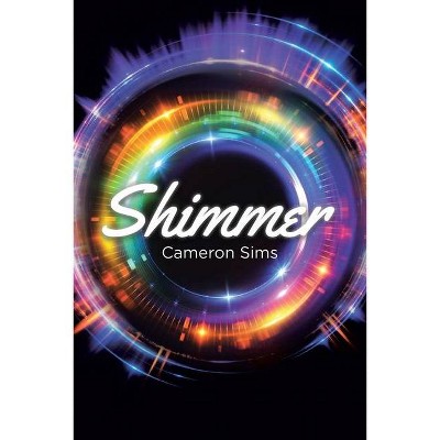 Shimmer - by  Cameron Sims (Paperback)