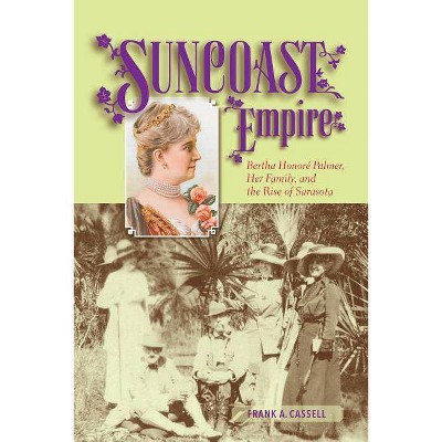 Suncoast Empire - by  Frank a Cassell (Paperback)