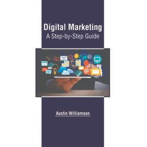 Digital Marketing: A Step-By-Step Guide - by  Austin Williamson (Hardcover) - 1 of 1