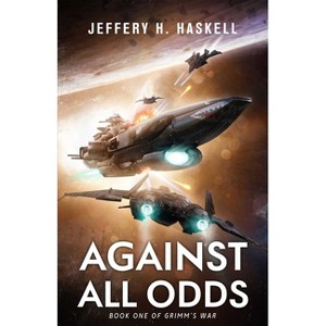 Against All Odds - (Grimm's War) by  Jeffery H Haskell (Paperback) - 1 of 1