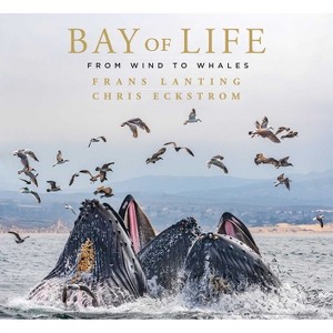 Bay of Life - by  Frans Lanting & Chris Eckstrom (Hardcover) - 1 of 1