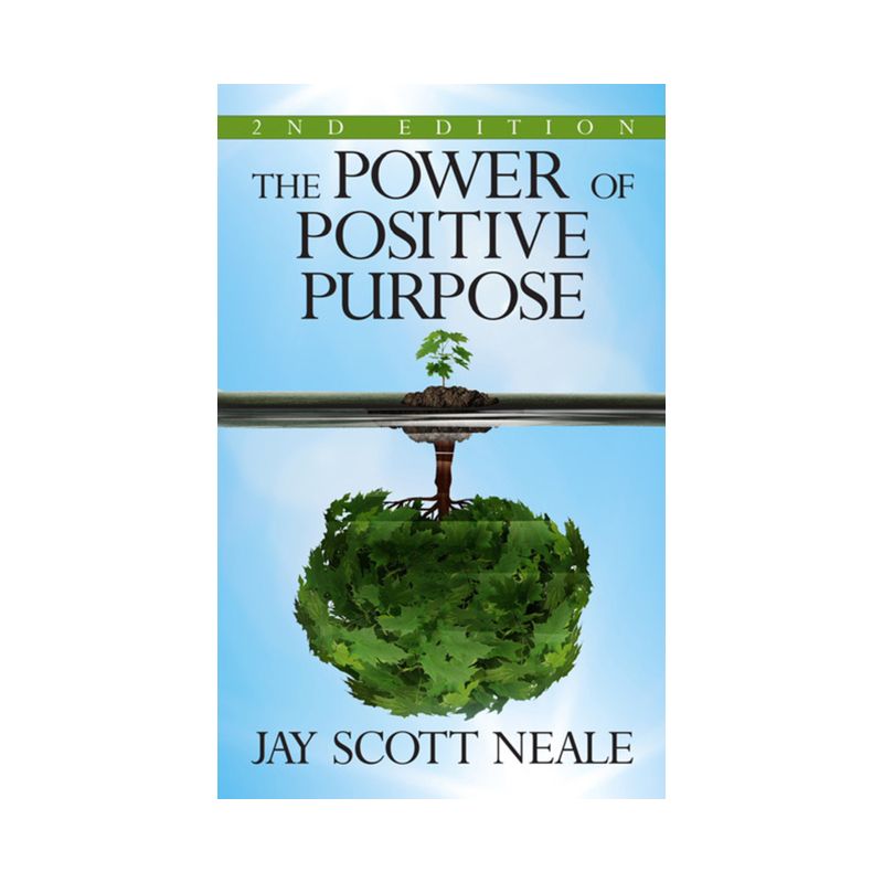 The Power of Positive Purpose - by  Jay Scott Neale (Paperback), 1 of 2