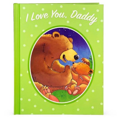 I Love You, Daddy - by  Jillian Harker (Hardcover)