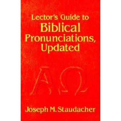 Lector's Guide to Biblical Pronunciations - by  Joseph M Staudacher (Paperback)