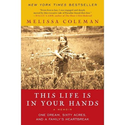 This Life Is in Your Hands - (P.S.) by  Melissa Coleman (Paperback)