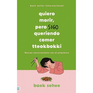 Quiero Morir, Pero Sigo Queriendo Comer Tteokbokki - by  Baek Sehee (Paperback) - 1 of 1