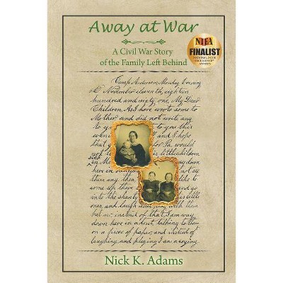 Away at War - by  Nick K Adams (Paperback)