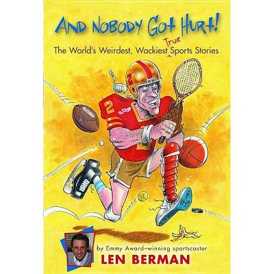 And Nobody Got Hurt! - by  Len Berman (Paperback)