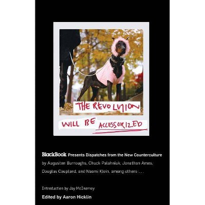  The Revolution Will Be Accessorized - by  Aaron Hicklin (Paperback) 