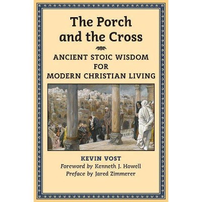 The Porch and the Cross - by  Kevin Vost (Paperback)