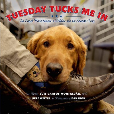 Tuesday Tucks Me in - by  Luis Carlos Montalván & Bret Witter (Hardcover)