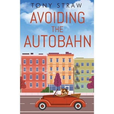 Avoiding the Autobahn - by  Tony Straw (Paperback)