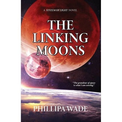 The Linking Moons - by  Phillipa Wade (Paperback)