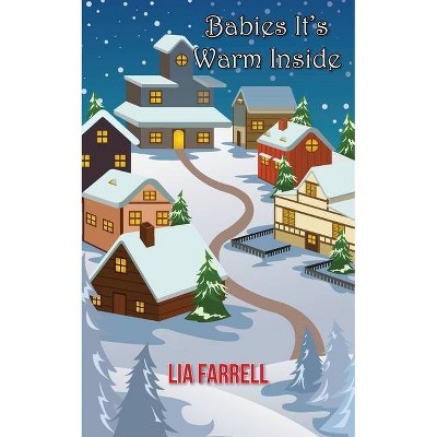 Babies It's Warm Inside - by  Lia Farrell (Paperback)