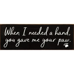 Slickblue Pet Quote Wood Sign, When I Needed a Hand You Gave Me Your Paw, 3.5x10 Rustic Plaque - 1 of 3