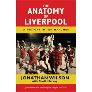 The Anatomy of Liverpool - by  Jonathan Wilson (Paperback) - 1 of 1