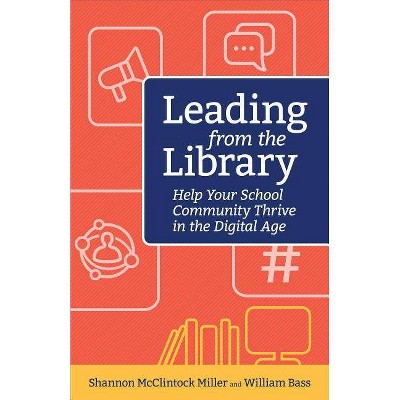 Leading from the Library - (Digital Age Librarian's) by  McClintock Miller Shannon & William Bass (Paperback)