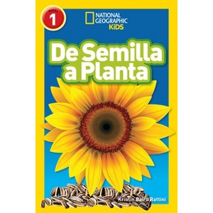 National Geographic Readers: de Semilla a Planta (L1) - by  Kristin Baird Rattini (Paperback) - 1 of 1