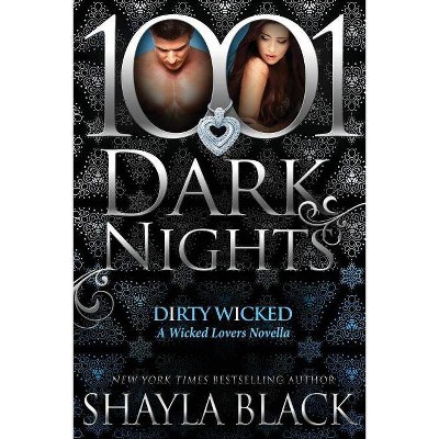 Dirty Wicked - by  Shayla Black (Paperback)