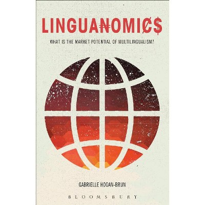 Linguanomics - by  Gabrielle Hogan-Brun (Paperback)