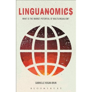 Linguanomics - by  Gabrielle Hogan-Brun (Paperback) - 1 of 1