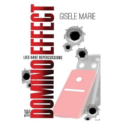 The Domino Effect - by  Gisele Marie (Paperback)