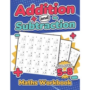 Addition and Subtraction Maths Workbook Kids Ages 5-8 Adding and Subtracting 110 Timed Maths Test Drills Kindergarten, Grade 1, 2 and 3 Year 1, 2,3 - 1 of 1